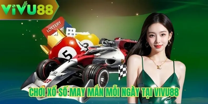 Chơi xổ số may mắn mỗi ngày tại Vivu88